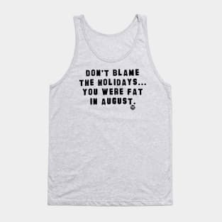 DONT BLAME HOLIDAYS Tank Top